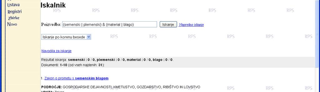 Način iskanja: natančno ujemanje besedi / iskanje po korenu besede Iskanje po: naslovu / po vsebini spletne strani / EVA (evidenca vlade) / EPA evidenca parlamenta) / SOP (slovenska oznaka predpisa)