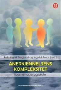 Last ned Anerkjennelsens kompleksitet i barnehage og skole Last ned ISBN: 9788215019628 Antall sider: 233 Format: PDF Filstørrelse:19.