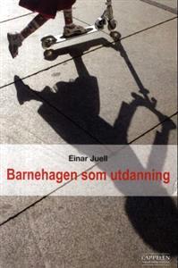 Last ned Barnehagen som utdanning - Einar Juell Last ned Forfatter: Einar Juell ISBN: 9788202294694 Antall sider: 152 Format: PDF Filstørrelse:22.