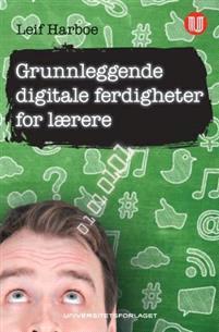 Last ned Grunnleggende digitale ferdigheter for lærere - Leif Harboe Last ned Forfatter: Leif Harboe ISBN: 9788215020419 Antall sider: 188 Format: PDF Filstørrelse:10.