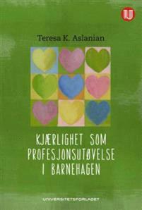 Last ned Kjærlighet som profesjonsutøvelse i barnehagen - Teresa K. Aslanian Last ned Forfatter: Teresa K. Aslanian ISBN: 9788215025094 Antall sider: 174 Format: PDF Filstørrelse:24.