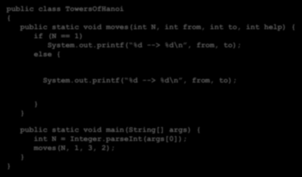 برجهای راه حل هانوی: بازگشتی 16 public class owersofhanoi { public static void moves(int N, int from, int to, int help) { if (N == 1) System.out.