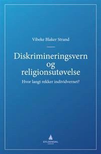 Last ned Diskrimineringsvern og religionsutøvelse - Vibeke Blaker Strand Last ned Forfatter: Vibeke Blaker Strand ISBN: 9788205474185 Antall sider: 552 sider Format: PDF Filstørrelse:32.