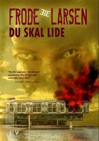 Last ned Du skal lide - Frode Eie Larsen Last ned Forfatter: Frode Eie Larsen ISBN: 9788293184935 Antall sider: 328 Format: PDF Filstørrelse:38.