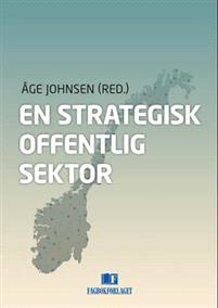Last ned En strategisk offentlig sektor - Åge Johnsen Last ned Forfatter: Åge Johnsen ISBN: 9788245015560 Antall sider: 302 Format: PDF Filstørrelse:30.