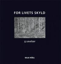 Last ned For livets skyld - Ulla Käll Last ned Forfatter: Ulla Käll ISBN: 9788292922163 Format: PDF Filstørrelse:19.80 Mb Denne boken kan være en medvandrer gjennom et helt år.