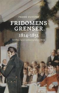 Last ned Fridomens grenser 1814-1851 - Frode Ulvund Last ned Forfatter: Frode Ulvund ISBN: 9788230401187 Antall sider: 378 Format: PDF Filstørrelse:37.
