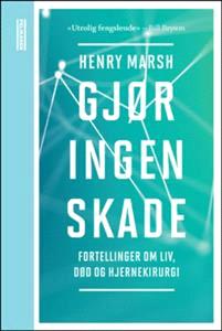 Last ned Gjør ingen skade - Henry Marsh Last ned Forfatter: Henry Marsh ISBN: 9788293237587 Antall sider: 349 Format: PDF Filstørrelse:25.