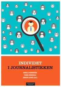 Last ned Individet i journalistikken Last ned ISBN: 9788202480639 Antall sider: 301 Format: PDF Filstørrelse:17.36 Mb Hvordan har individets plass i journalistikken endret seg over tid?