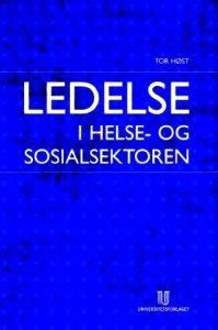 Last ned Ledelse i helse- og sosialsektoren - Tor Høst Last ned Forfatter: Tor Høst ISBN: 9788215007847 Antall sider: 274 Format: PDF Filstørrelse:13.
