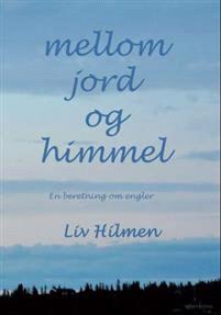 Last ned Mellom jord og himmel - Liv Hilmen Last ned Forfatter: Liv Hilmen ISBN: 9788230011553 Antall sider: 250 Format: PDF Filstørrelse:37.