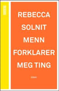 Last ned Menn forklarer meg ting - Rebecca Solnit Last ned Forfatter: Rebecca Solnit ISBN: 9788293237730 Antall sider: 126 Format: PDF Filstørrelse:39.