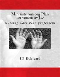 Last ned Min Siste Omsorg Plan for Verden AV Jd: Nursing Care Plan Professent - J. D. Eckland Last ned Forfatter: J. D. Eckland ISBN: 9781539649526 Antall sider: 52 Format: PDF Filstørrelse:38.