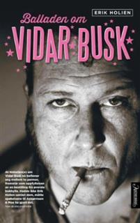 Last ned Balladen om Vidar Busk - Erik Holien Last ned Forfatter: Erik Holien ISBN: 9788203294938 Antall sider: 366 Format: PDF Filstørrelse: 25.