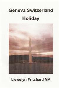 Last ned Geneva Switzerland Holiday - Llewelyn Pritchard Last ned Forfatter: Llewelyn Pritchard ISBN: 9781495264306 Antall sider: 30 Format: PDF Filstørrelse: 13.05 Mb Beskrivelse mangler.