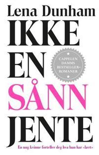 Last ned Ikke en sånn jente - Lena Dunham Last ned Forfatter: Lena Dunham ISBN: 9788202477486 Antall sider: 272 Format: PDF Filstørrelse: 14.