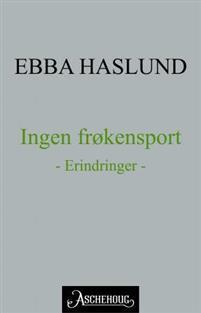 Last ned Ingen frøkensport - Ebba Haslund Last ned Forfatter: Ebba Haslund ISBN: 9788203357008 Format: PDF Filstørrelse: 25.