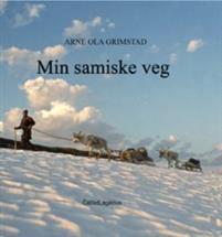 Last ned Min samiske veg - Arne Ola Grimstad Last ned Forfatter: Arne Ola Grimstad ISBN: 9788282632614 Antall sider: 191 Format: PDF Filstørrelse: 24.
