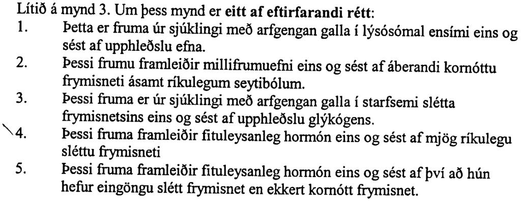 I>ama er kolesterol ao finna i meira magni en annars staoar i himnunni. -.I>essi " fyrirbreri tengjast booflutningi yfir frumuhimnuna. Litio a mynd 3. Urn pess mynd er eitt af eftirfarandi rett: 1.