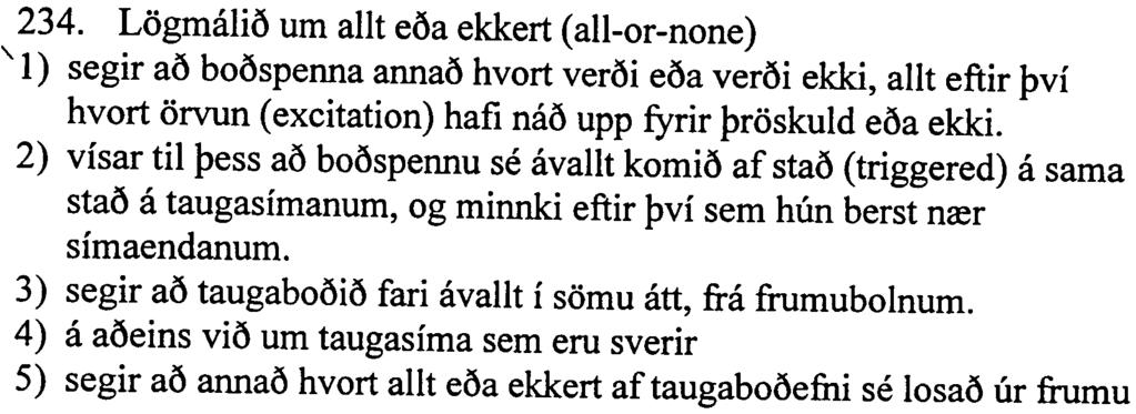 17 233. Hvao afeftirfarandi gerist i Ranvier-hnutum (Nodes of Ran vier) i myelin-sliornoum taugasimum? 1) minnkun i flutningi taugaboosins verour par. 2) natrium-kalium drelan getur ekki starfao par.