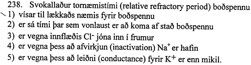 18 238. Svokallaour tomremistimi (relative refractory period) boospennu "-.