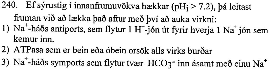 gegnum gig 4) breytingar i vionami tvilags lipioa (lipid bilayer) 5) breoi 2) og 3) ern rett 240. Efsyrustig i innanfrumuvokva hrekkar (phi> 7.