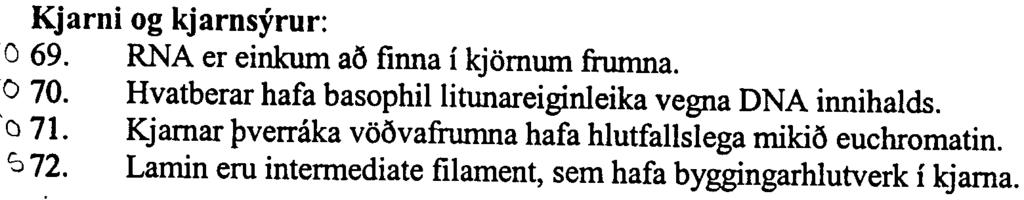 29.11.2000 -inngangur lreknan.+tannl. 4 Kjarni og kjarnsyrur: 069. RNA er einkum a6 finna i kjomum frurnna. 0 70. Hvatberar hafa basophillitunareiginleika vegna DNA innihalds. '0 71.