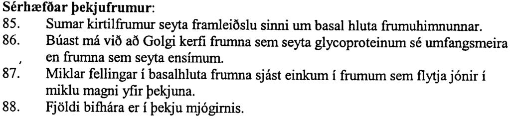 Frumur i pekjuvefjum hafa nanari tengs1 hver vio aora en frumur i bandvefjum. 82. Serhrefo frumutengi er eingongu ao fmna i pekjuvefjum. 83.