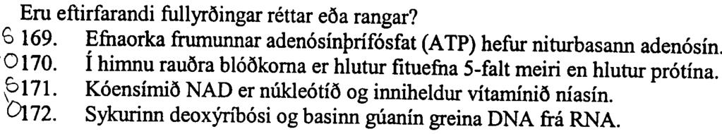 29.11.2000 -inngangur lreknan. +tannl. 8 Ern eftirfarandi fullyroingar rettar eoa rangar? 6 169. Efnaorka frumunnar adenosinprifosfat (ATP) hefur niturbasann adenosin.