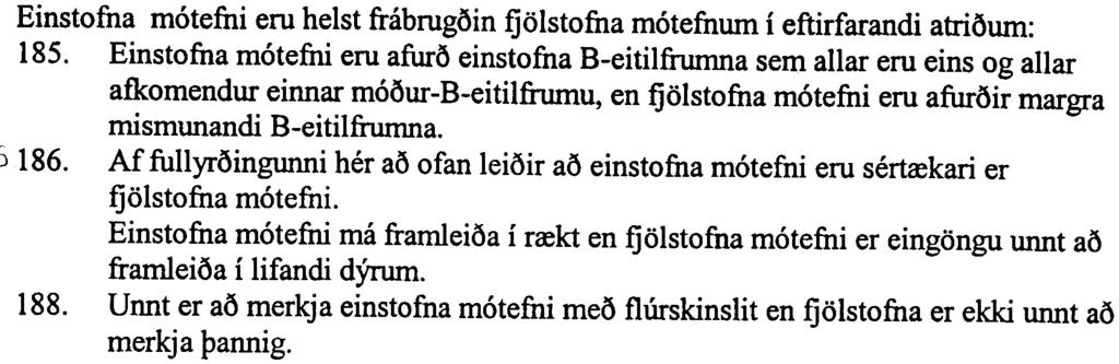 '0187. 29.11.2000 -inngangur lreknan. +tannl. 9 Einstofna motefni ern heist frabrng6in fjolstofna motefnwn i eftirfarandi atri6wn: 185.