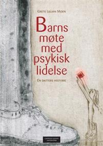 Last ned Barns møte med psykisk lidelse - Grete Lillian Moen Last ned Forfatter: Grete Lillian Moen ISBN: 9788202357504 Antall sider: 157 Format: PDF Filstørrelse: 15.