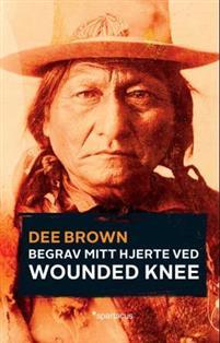 Last ned Begrav mitt hjerte ved Wounded Knee - Dee Brown Last ned Forfatter: Dee Brown ISBN: 9788243005976 Antall sider: 316 Format: PDF Filstørrelse: 28.