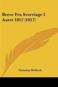 Last ned Breve Fra Sverriage I Aaret 1812 - Christian Molbech Last ned Forfatter: Christian Molbech ISBN: 9781104077082 Antall sider: 360 Format: PDF Filstørrelse: 27.