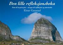 Last ned Den lille refleksjonsboka - Einar Gaustad Last ned Forfatter: Einar Gaustad ISBN: 9788293349129 Antall sider: 72 Format: PDF Filstørrelse: 27.