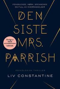 Last ned Den siste Mrs. Parrish - Liv Constantine Last ned Forfatter: Liv Constantine ISBN: 9788241920530 Antall sider: 399 Format: PDF Filstørrelse: 25.