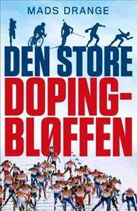 Last ned Den store dopingbløffen - Mads Drange Last ned Forfatter: Mads Drange ISBN: 9788248914310 Antall sider: 223 Format: PDF Filstørrelse: 26.46 Mb Antidopingarbeidet råtner på rot.