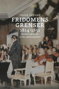 Last ned Fridomens grenser 1814-1851 - Frode Ulvund Last ned Forfatter: Frode Ulvund ISBN: 9788230401675 Format: PDF Filstørrelse: 29.49 Mb «Jesuiter og Munkeordener maae ikke taales.