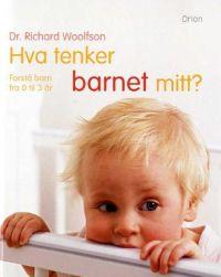 Last ned Hva tenker barnet mitt? - Richard Woolfson Last ned Forfatter: Richard Woolfson ISBN: 9788245807721 Antall sider: 144 Format: PDF Filstørrelse: 18.