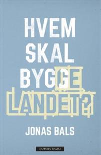 Last ned Hvem skal bygge landet? - Jonas Bals Last ned Forfatter: Jonas Bals ISBN: 9788202505219 Antall sider: 331 Format: PDF Filstørrelse: 27.