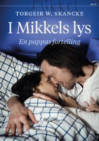 Last ned I Mikkels lys - Torgeir W. Skancke Last ned Forfatter: Torgeir W. Skancke ISBN: 9788253038964 Antall sider: 341 Format: PDF Filstørrelse: 20.