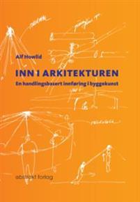 Last ned Inn i arkitekturen - Alf Howlid Last ned Forfatter: Alf Howlid ISBN: 9788279353805 Antall sider: 159 Format: PDF Filstørrelse: 20.