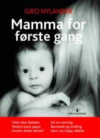 Last ned Mamma for første gang - Gro Nylander Last ned Forfatter: Gro Nylander ISBN: 9788205498013 Antall sider: 310 Format: PDF Filstørrelse: 25.