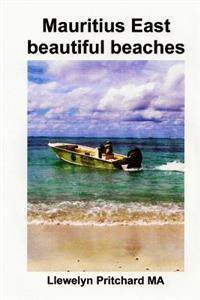 Last ned Mauritius East Beautiful Beaches: En Souvenir Innsamling AV Fargefotografier Med Bildetekster - Llewelyn Pritchard Last ned Forfatter: Llewelyn Pritchard ISBN: 9781496066619 Antall sider: 34