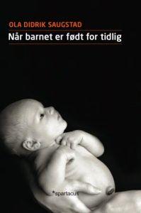 Last ned Når barnet er født for tidlig - Ola Didrik Saugstad Last ned Forfatter: Ola Didrik Saugstad ISBN: 9788243004504 Antall sider: 221 Format: PDF Filstørrelse: 13.