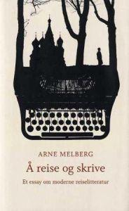 Last ned Å reise og skrive - Arne Melberg Last ned Forfatter: Arne Melberg ISBN: 9788243003491 Antall sider: 272 Format: PDF Filstørrelse: 10.