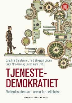 Tjenestedemokratiet Velferdsstaten som arena for deltakelse Dag Arne Christensen, Tord Skogedal Lindèn, Brita Ytre-Arne og Jacob Aars, 2017. Oslo: Universitetsforlaget, 240 s. ISBN 9788215027852.