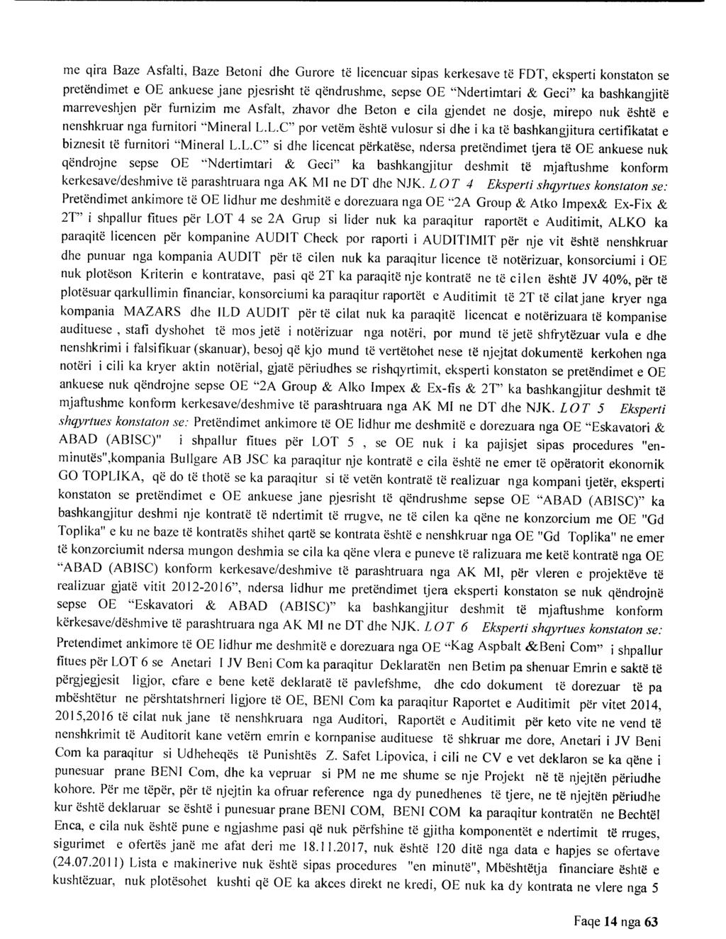 me qira Baze Asfalti, Baze Betoni dhe Gurore te licencuar sipas kerkesave te FDT, eksperti konstaton se pretendimet e OE ankuese jane pjesrisht te qendrushme, sepse OE "Ndertimtari & Geci" ka