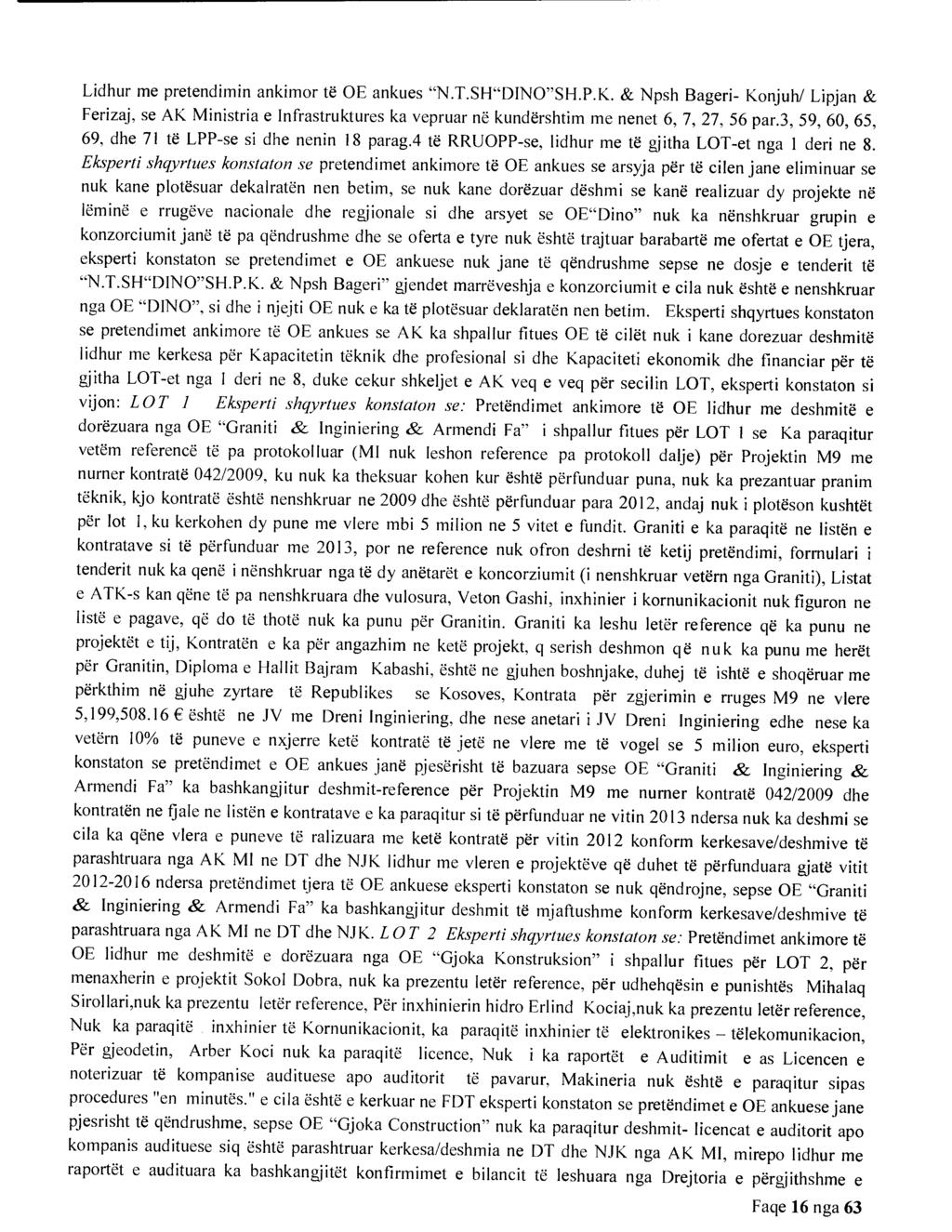 Lidhur me pretendimin ankimor te OE ankues "N.T.SH"DINO"SH.P.K. & Npsh Bageri- Konjuh/ Lipjan & Ferizaj, se AK Ministria e Infrastruktures ka vepruar ne kundershtim me nenet 6, 7, 27, 56 par.