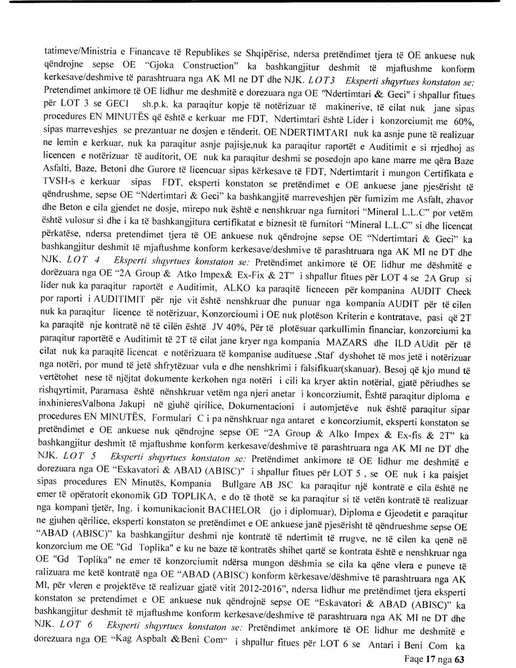 tatimeve/ministria e Financave te Republikes se Shqiperise, ndersa pretendimet tjera te OE ankuese nuk qendrojne sepse OE "Gjoka Construction" ka bashkangjitur deshmit te mjaftushme konform