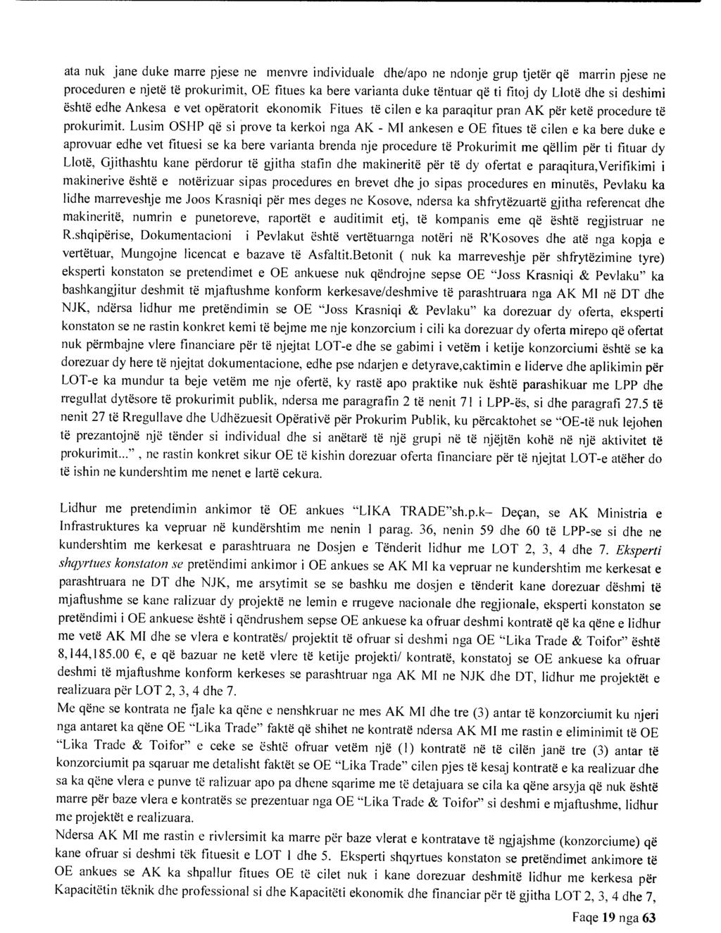 ata nuk jane duke marre pjese ne menvre individuale dhe/apo ne ndonje grup tjeter qe marrin pjese ne proceduren e njete te prokurimit, OE fitues ka bere varianta duke tentuar qe ti fitoj dy Llote dhe